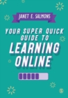 Image for Your Super Quick Guide to Learning Online