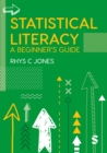 Image for Statistical literacy  : a beginner&#39;s guide