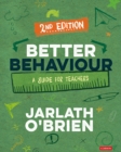Image for Better behaviour: a guide for teachers