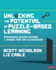 Image for Unlocking the Potential of Puzzle-Based Learning: Designing Escape Rooms and Games for the Classroom