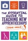 Image for The essential guide to teaching new apprenticeships