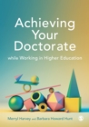 Achieving your doctorate while working in higher education - Harvey, Merryl