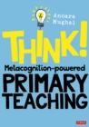 Image for Think!: Metacognition-Powered Primary Teaching