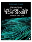 Image for Managing emerging data technologies  : concepts and use