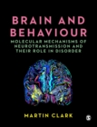 Image for Brain and behaviour  : molecular mechanisms of neurotransmission and their role in disorder