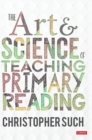 Image for The art and science of teaching primary reading