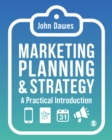 Image for Marketing Planning &amp; Strategy: A Practical Introduction