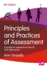 Image for Principles and Practices of Assessment: A Guide for Assessors in the FE and Skills Sector