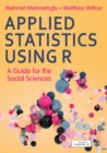 Image for Applied statistics using R: a guide for the social sciences