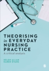 Image for Theorising in everyday nursing practice: a critical analysis