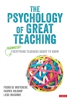 Image for The psychology of great teaching  : (almost) everything teachers ought to know