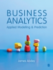 Image for Business analytics  : applied modelling and prediction