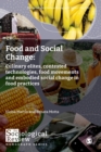 Image for Food and Social Change : Culinary elites, contested technologies, food movements and embodied social change in food practices