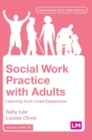 Image for Social work practice with adults  : learning from lived experience