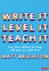 Image for Write it, level it, teach it  : save time and boost learning with your own model texts