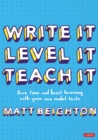 Image for Write It, Level It, Teach It: Save Time and Boost Learning With Your Own Model Texts
