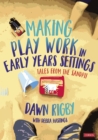Image for Making Play Work in Early Years Settings: Tales from the Sandpit