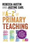 Image for The A-Z of primary teaching: 200+ terms every new primary teacher needs to know