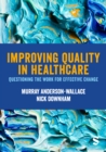 Image for Improving quality in healthcare: questioning the work for effective change
