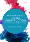 Image for An Invitation to Social Construction: Co-Creating the Future