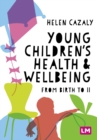 Image for Young Children&#39;s Health and Wellbeing: from birth to 11