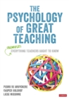 Image for Psychology of Great Teaching: (Almost) Everything Teachers Ought to Know