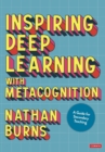 Image for Inspiring deep learning with metacognition  : a guide for secondary teaching