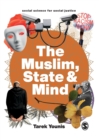 Image for The Muslim, state and mind  : psychology in times of Islamophobia