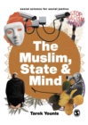 Image for The Muslim, State and Mind: Psychology in Times of Islamophobia