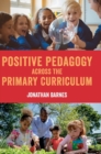 Image for Positive Pedagogy across the Primary Curriculum