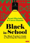 Image for Black in School: The Black Teacher&#39;s Guide for Surviving the Classroom