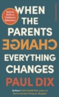 Image for When the parents change, everything changes  : seismic shifts in children&#39;s behaviour