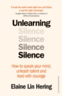 Image for Unlearning silence  : how to speak your mind, unleash talent and lead with courage