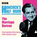 Image for Hancock’s Half Hour: The Marriage Bureau