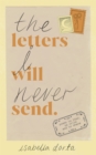 Image for The letters I will never send  : poems to read, to write and to share