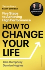 Image for How to change your life  : five steps to achieving high performance