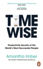 Image for Time Wise: Harness the Powerful Habits and Productivity Secrets of the World&#39;s Most Successful People