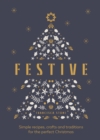 Image for Festive: Simple Recipes, Crafts and Traditions for the Perfect Christmas