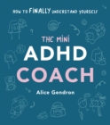 Image for The mini ADHD coach: how to (finally) understand yourself