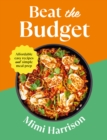 Image for Beat the Budget: Affordable Easy Recipes and Simple Meal Prep