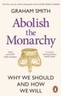 Image for Abolish the Monarchy: Why We Should and How We Will
