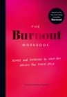 Image for The Burnout Workbook: Advice and Exercises to Help You Unlock the Stress Cycle