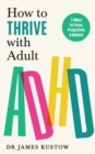 Image for How to thrive with adult ADHD  : 7 pillars for focus, productivity and balance