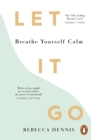 Image for Let it go  : breathe yourself calm