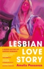 Image for Lesbian Love Story: A Queer History of Sapphic Romance