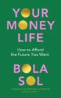 Image for Your money life  : how to afford the future you want