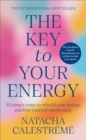 Image for The Key to Your Energy: 22 Steps to Rebuild Your Energy and Free Yourself Emotionally