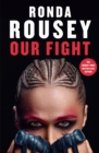 Our Fight - Rousey, Ronda