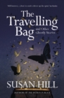 Image for The travelling bag  : and other ghostly stories