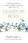 Image for Quantum body: the new science of living a longer, healthier, more vital life